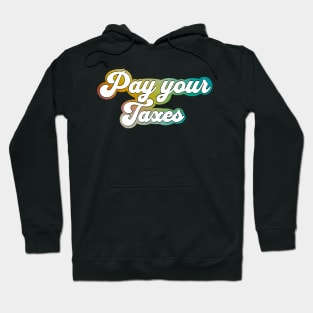 Pay your taxes Hoodie